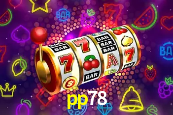Descubra o Mundo do Cassino Online com pp78